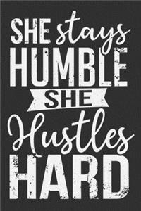 She Stays Humble She Hustles Hard