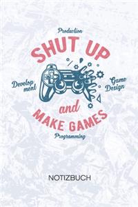 Shut Up And Make Games