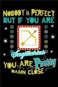 Nobody Is Perfect But If You Are Sagittarius You Are Pretty Damn Close