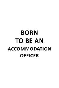 Born To Be An Accommodation Officer