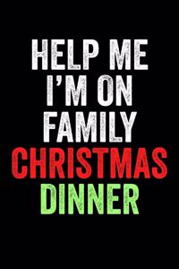 Help Me I'm On Family Christmas Dinner