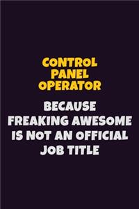 Control panel Operator, Because Freaking Awesome Is Not An Official Job Title