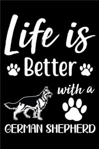 Life Is Better With A German Shepherd