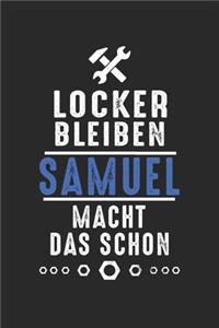 Locker bleiben Samuel macht das schon: Notizbuch 120 Seiten für Handwerker Mechaniker Schrauber Bastler Hausmeister Notizen, Zeichnungen, Formeln - Organizer Schreibheft Planer Tagebuch