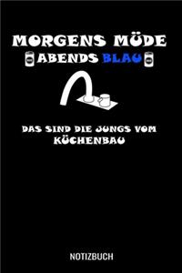 Morgens Müde abends blau das sind die Jungs vom Küchenbau: A5 Monatsplaner 120 Seiten mit Spalten für Monatsziele, Termine, Veranstaltungen, Notizen und Wochenübersicht. Geschenkidee für Küchenbauer.