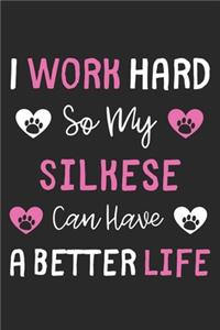 I Work Hard So My Silkese Can Have A Better Life