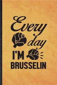 Every Day I'm Brusselin