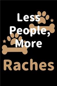 Less People, More Raches