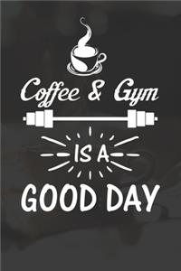 Coffee And Gym Is A Good Day