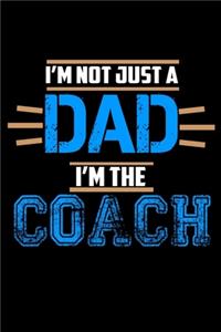 I'm Not just a Dad. I'm The Coach