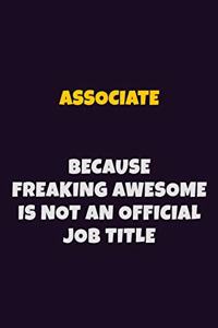Associate, Because Freaking Awesome Is Not An Official Job Title