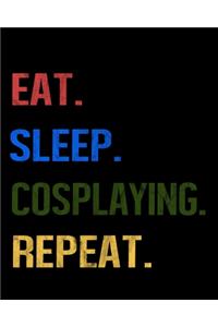 Eat Sleep Cosplaying Repeat