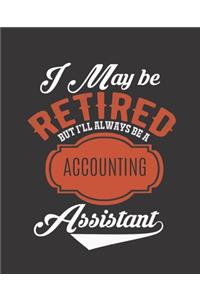 I May Be Retired But I'll Always Be a Accounting Assistant