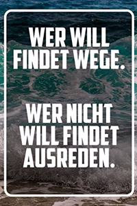 Wer will findet wege. Wer nicht will findet ausreden.
