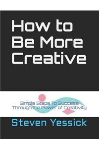 How to Be More Creative
