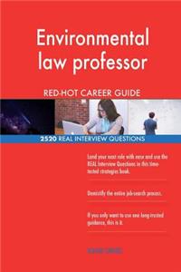 Environmental law professor RED-HOT Career Guide; 2520 REAL Interview Questions