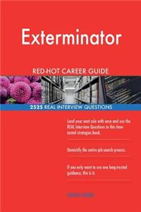 Exterminator RED-HOT Career Guide; 2525 REAL Interview Questions