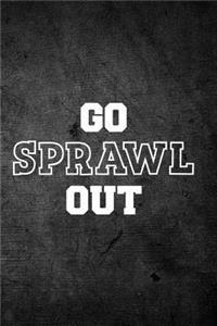 Go Sprawl Out