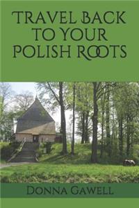 Travel Back to Your Polish Roots