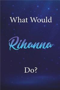 What Would Rihanna Do?