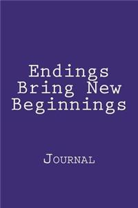 Endings Bring New Beginnings