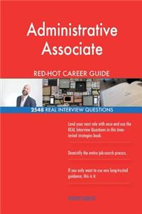 Administrative Associate RED-HOT Career Guide; 2548 REAL Interview Questions