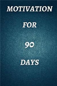 Motivation for 90 days