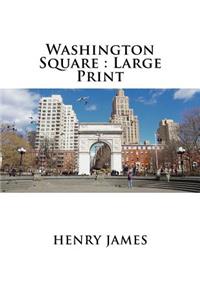 Washington Square: Large Print