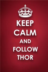 Keep Calm And Follow Thor: Thor Diary Journal Notebook