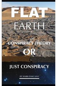 Flat Earth: Conspiracy Theory or Just Conspiracy