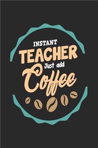 Instant Teacher Just Add Coffee