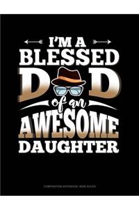 I'm a Blessed Dad of an Awesome Daughter