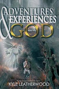 Adventures and Experiences with God