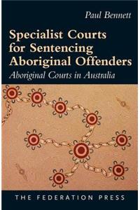 Specialist Courts for Sentencing Aboriginal Offenders