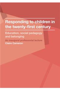 Responding to Children in the Twenty-First Century