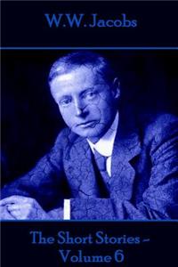 W.W. Jacobs - The Short Stories - Volume 6