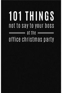 101 Things Not to Say to Your Boss at the Office Christmas Party