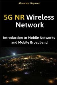 5g NR Wireless Network: Introduction to Mobile Networks and Mobile Broadband