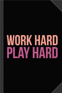 Work Hard Play Hard Workout Journal Notebook