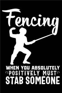 Fencing When You Absolutely Positively Must Stab Someone