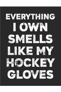 Everything I Own Smells Like My Hockey Gloves