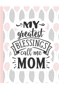 My Greatest Blessings Call Me Mom
