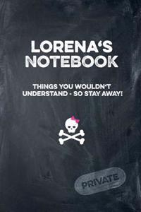 Lorena's Notebook Things You Wouldn't Understand So Stay Away! Private