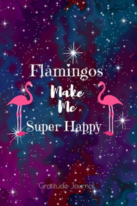 Flamingos Make Me Super Happy Gratitude Journal