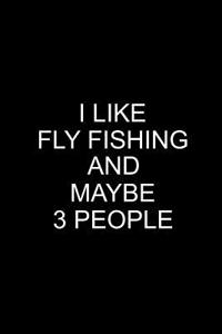 I Like Fly Fishing