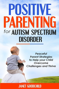 Positive Parenting for Autism Spectrum Disorder