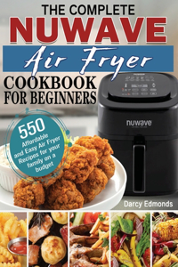 The Complete NuWave Air Fryer Cookbook for Beginners