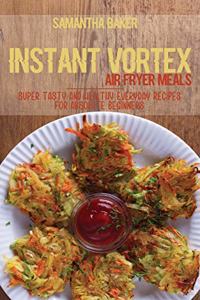 Instant Vortex Air Fryer Meals