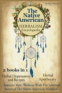 The Native American Herbalism Encyclopedia