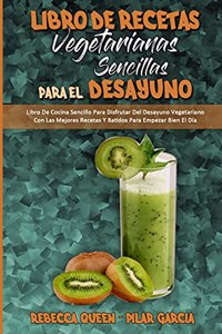 Libro De Recetas Vegetarianas Sencillas Para El Desayuno